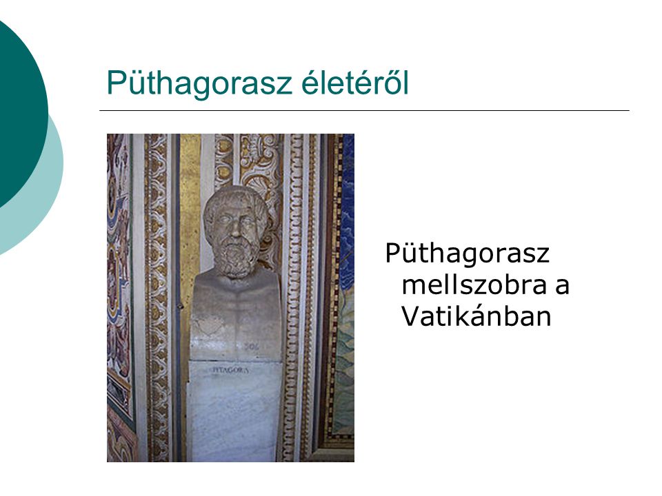 Püthagorasz életéről Püthagorasz mellszobra a Vatikánban