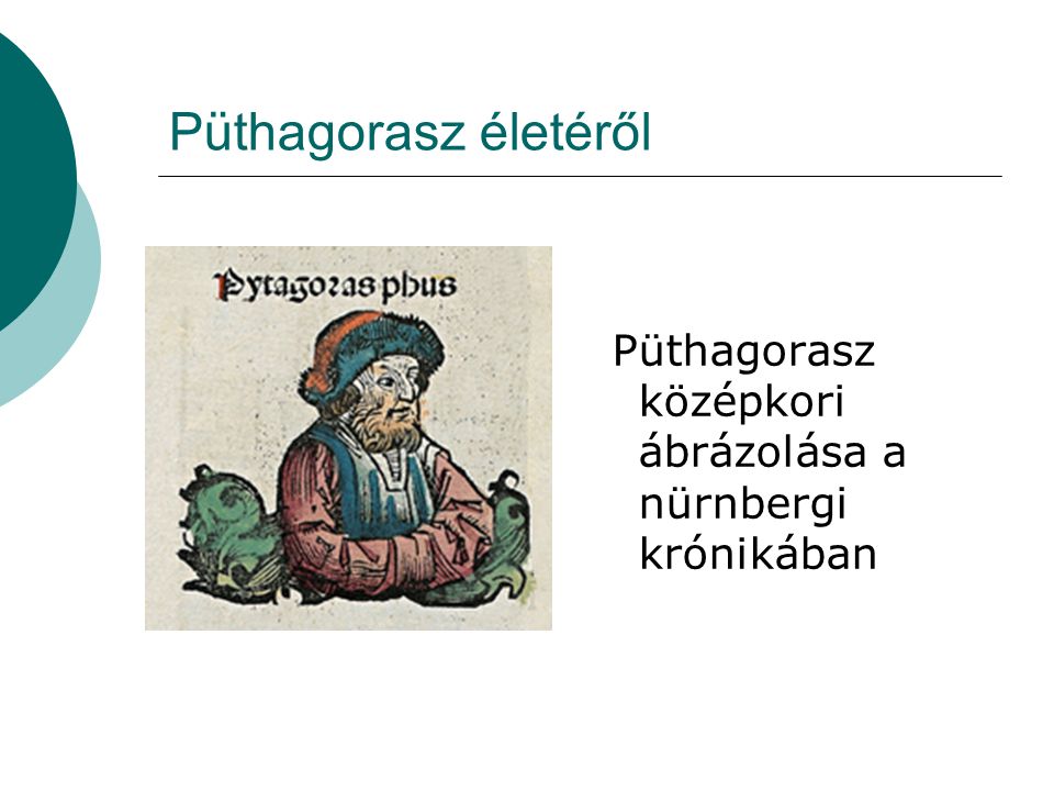 Püthagorasz életéről Püthagorasz középkori ábrázolása a nürnbergi krónikában