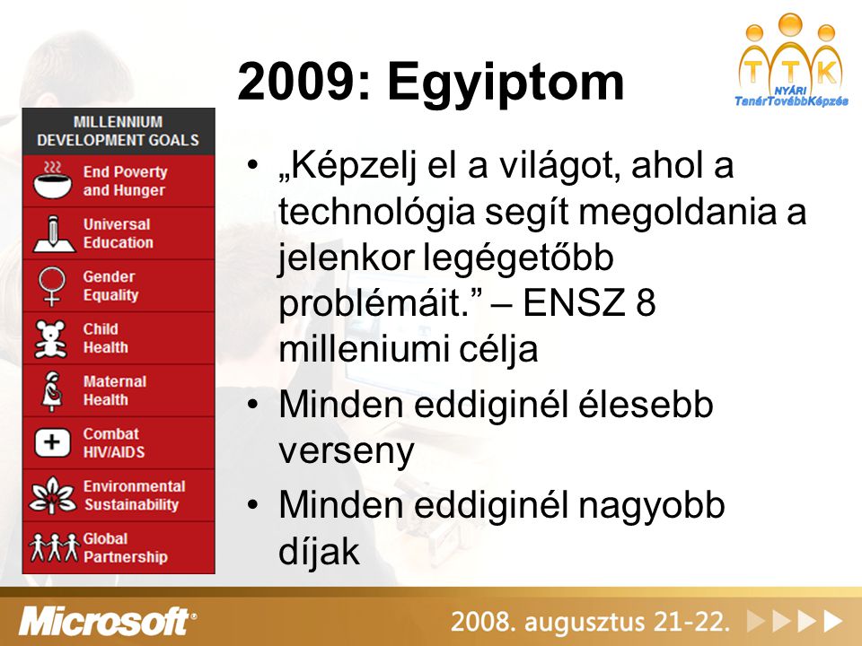 2009: Egyiptom „Képzelj el a világot, ahol a technológia segít megoldania a jelenkor legégetőbb problémáit. – ENSZ 8 milleniumi célja.