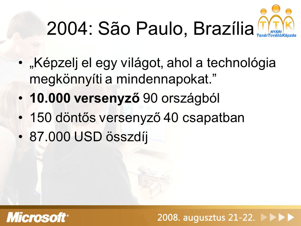 2004: São Paulo, Brazília „Képzelj el egy világot, ahol a technológia megkönnyíti a mindennapokat.