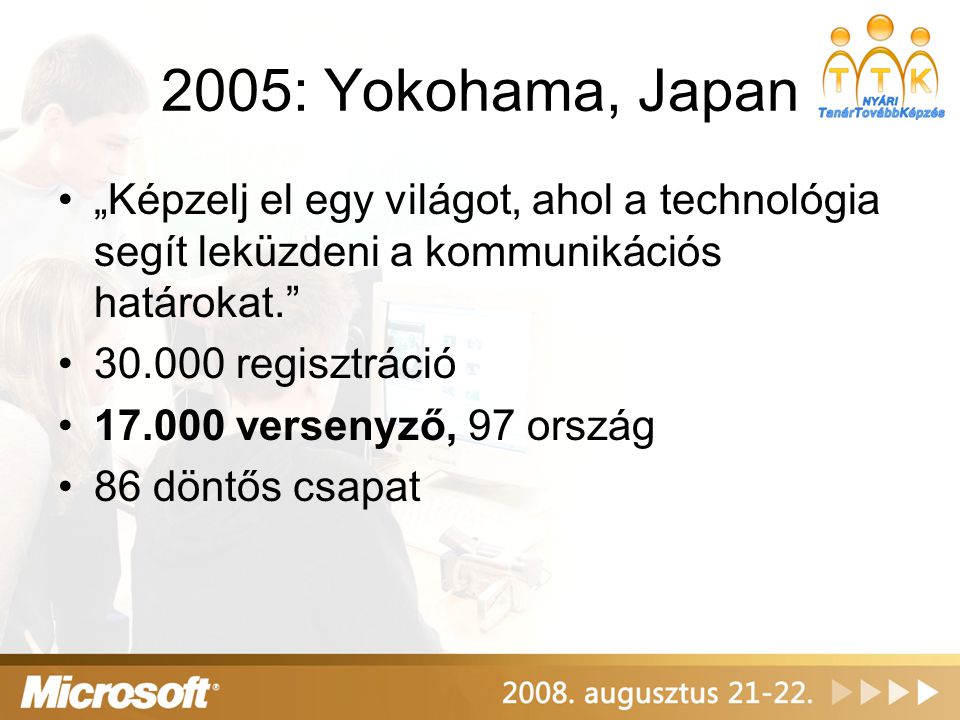 2005: Yokohama, Japan „Képzelj el egy világot, ahol a technológia segít leküzdeni a kommunikációs határokat.