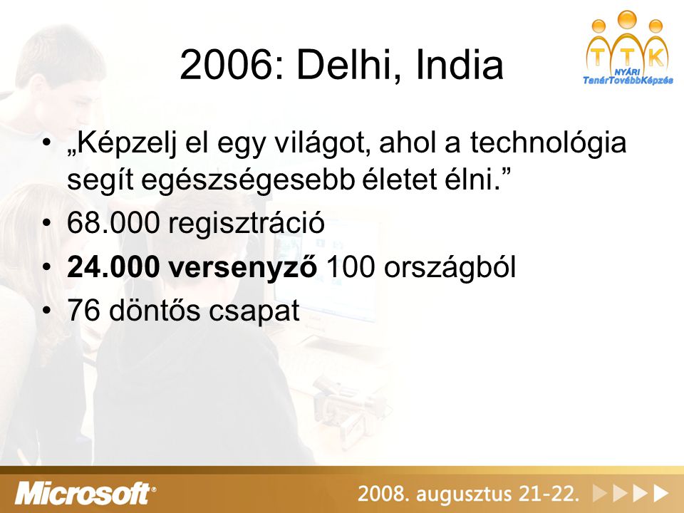 2006: Delhi, India „Képzelj el egy világot, ahol a technológia segít egészségesebb életet élni regisztráció.