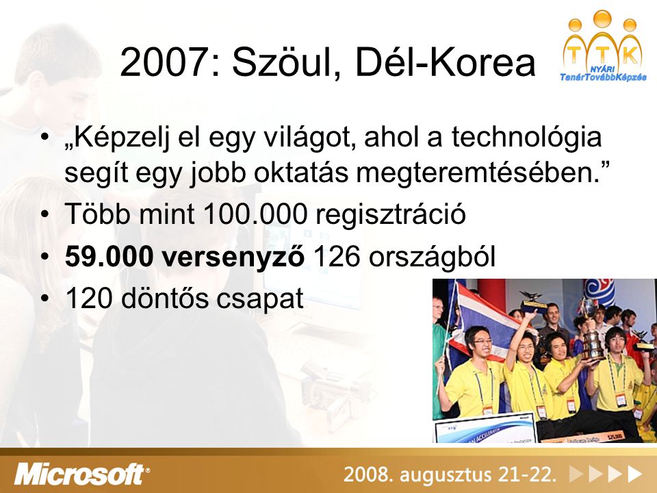 2007: Szöul, Dél-Korea „Képzelj el egy világot, ahol a technológia segít egy jobb oktatás megteremtésében.