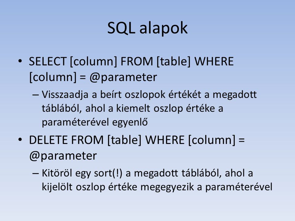 SQL alapok SELECT [column] FROM [table] WHERE [column]
