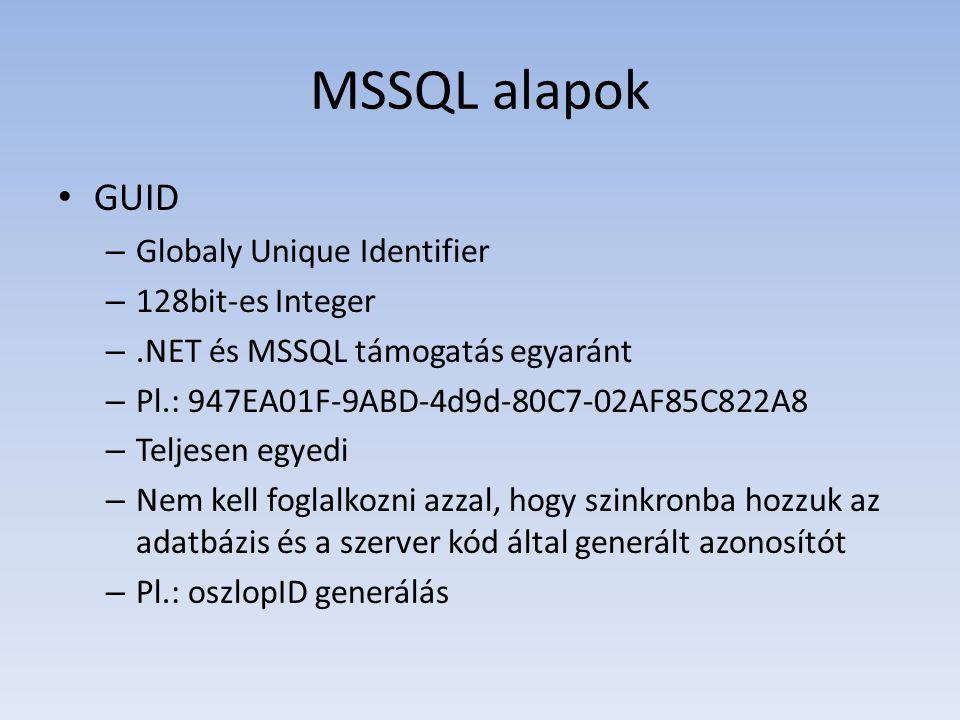 MSSQL alapok GUID Globaly Unique Identifier 128bit-es Integer
