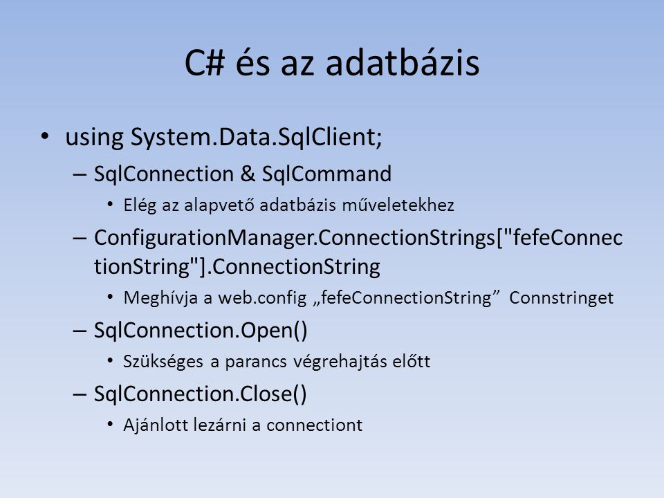 C# és az adatbázis using System.Data.SqlClient;