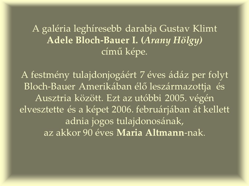 A galéria leghíresebb darabja Gustav Klimt Adele Bloch-Bauer I