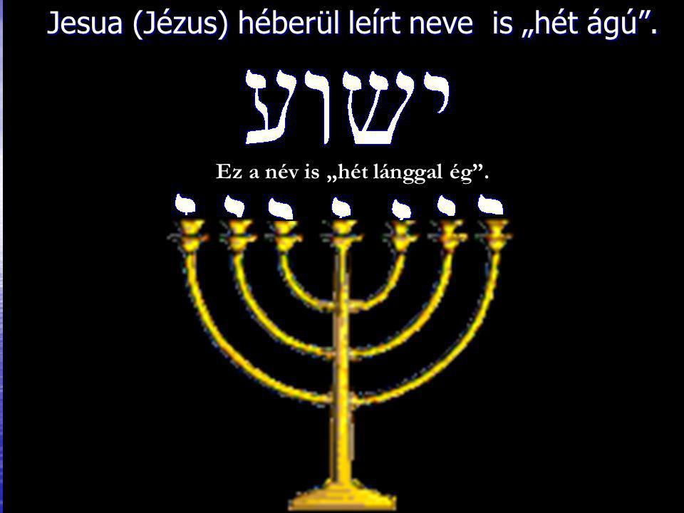 Jesua (Jézus) héberül leírt neve is „hét ágú .