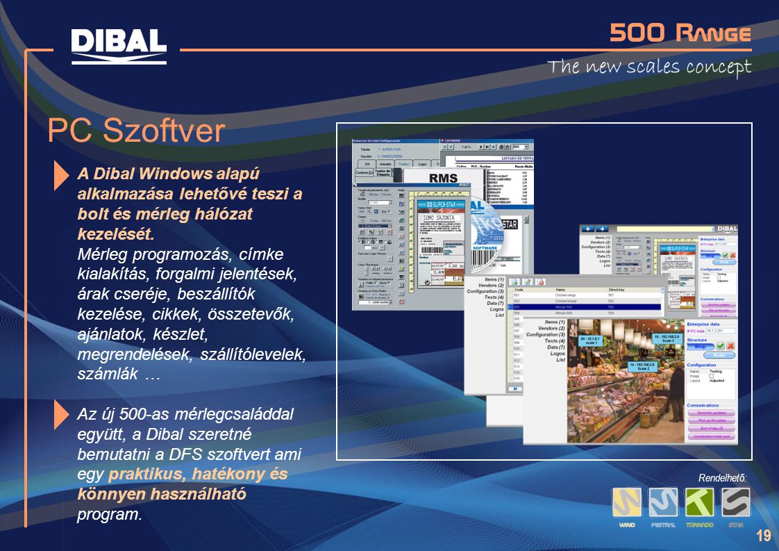 PC Szoftver A Dibal Windows alapú alkalmazása lehetővé teszi a bolt és mérleg hálózat kezelését.