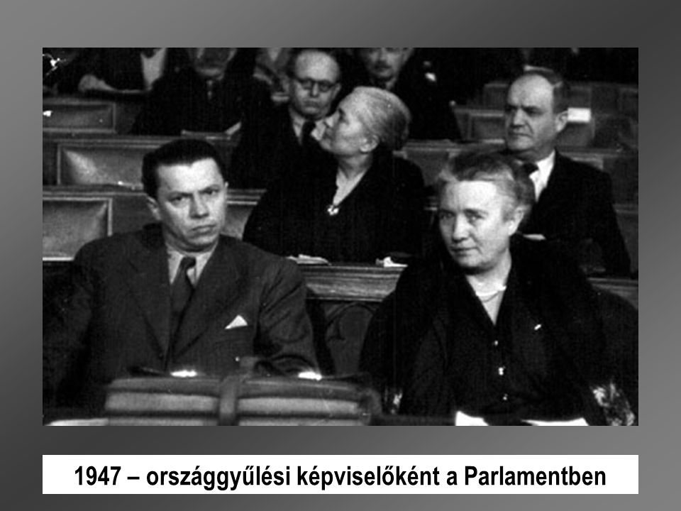 1947 – országgyűlési képviselőként a Parlamentben
