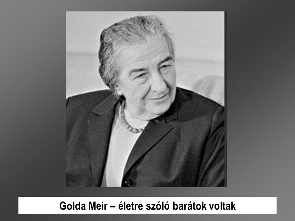 Golda Meir – életre szóló barátok voltak