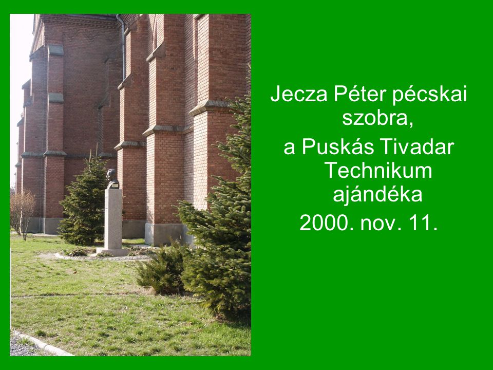 Jecza Péter pécskai szobra, a Puskás Tivadar Technikum ajándéka