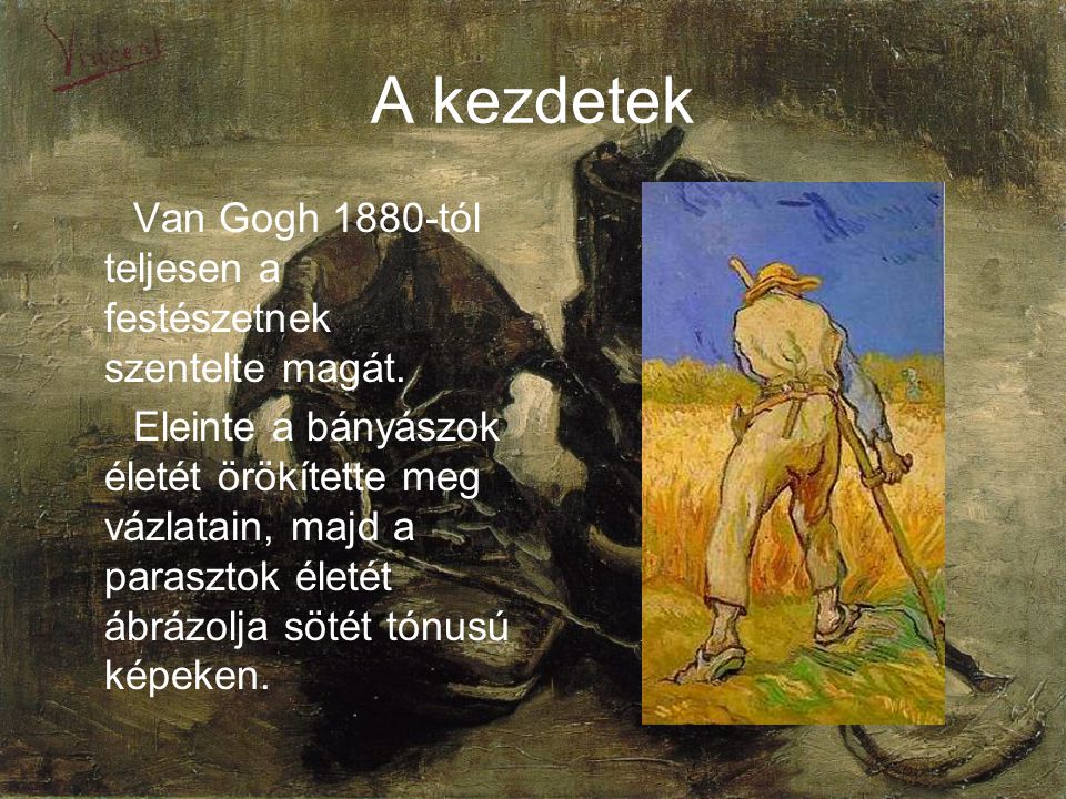 A kezdetek Van Gogh 1880-tól teljesen a festészetnek szentelte magát.