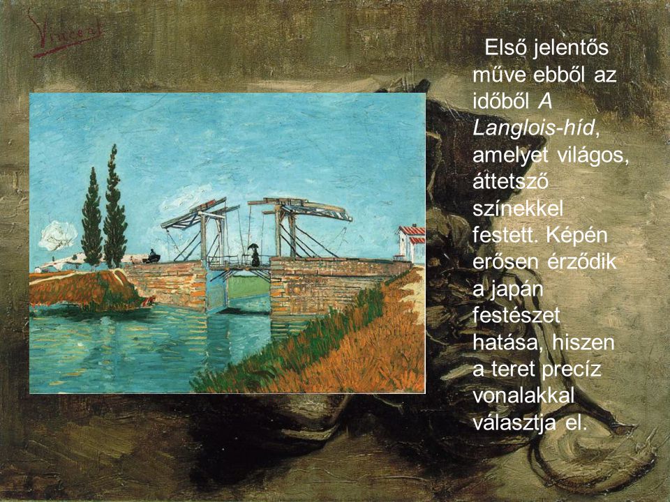 Első jelentős műve ebből az időből A Langlois-híd, amelyet világos, áttetsző színekkel festett.