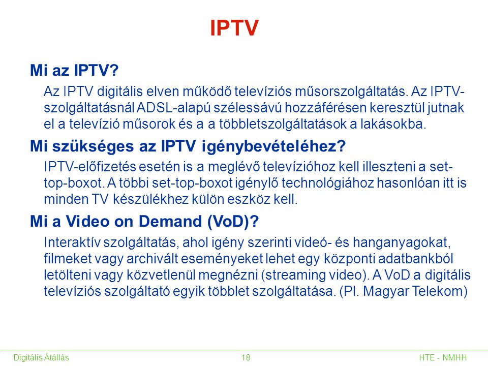 IPTV Mi az IPTV Mi szükséges az IPTV igénybevételéhez