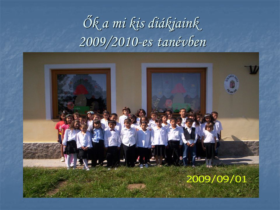Ők a mi kis diákjaink 2009/2010-es tanévben