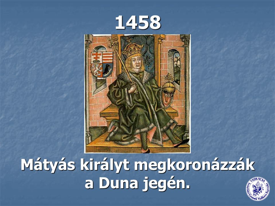 Mátyás királyt megkoronázzák a Duna jegén.