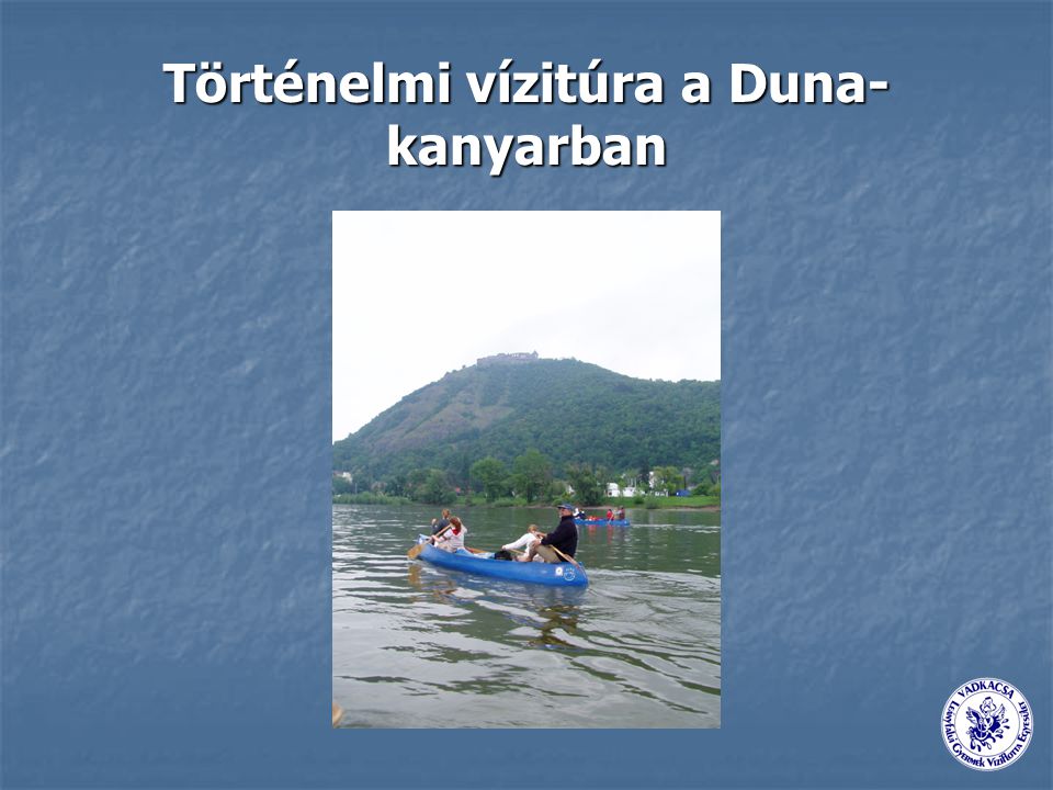 Történelmi vízitúra a Duna-kanyarban