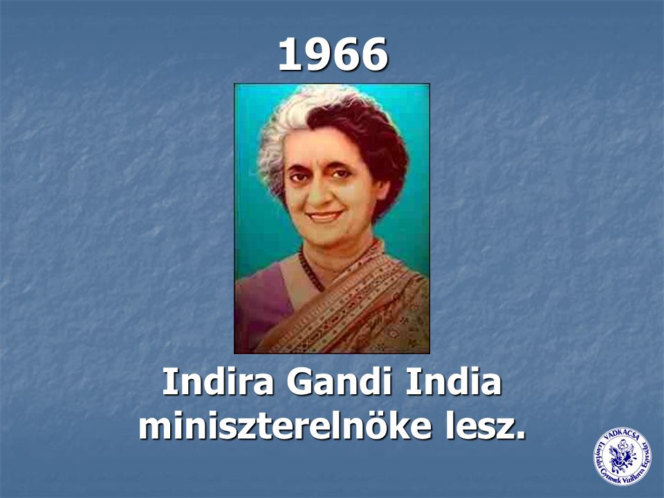 Indira Gandi India miniszterelnöke lesz.