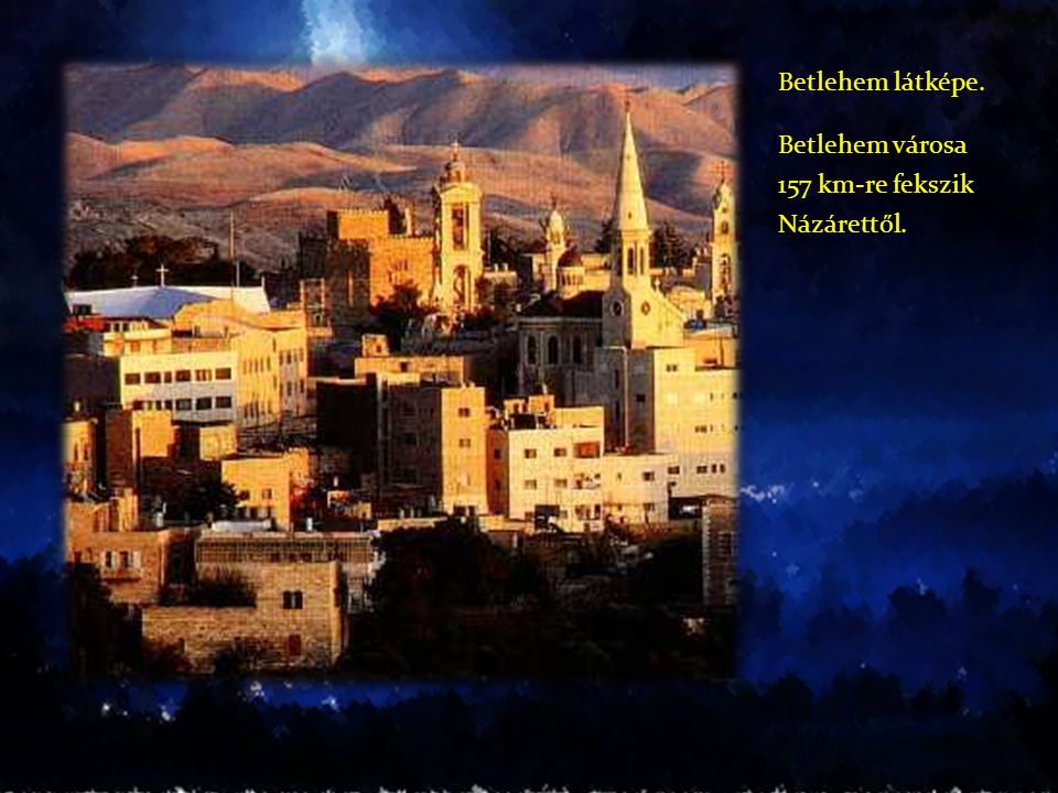 Betlehem látképe. Betlehem városa 157 km-re fekszik Názárettől.