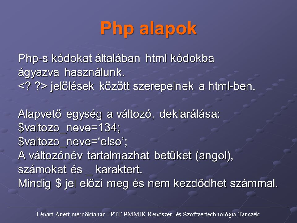 Php alapok Php-s kódokat általában html kódokba ágyazva használunk.
