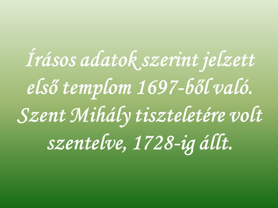 Írásos adatok szerint jelzett első templom 1697-ből való