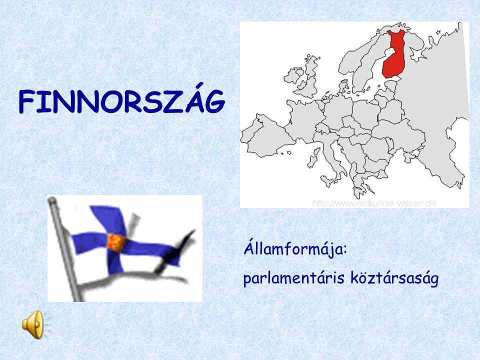 FINNORSZÁG Államformája: parlamentáris köztársaság