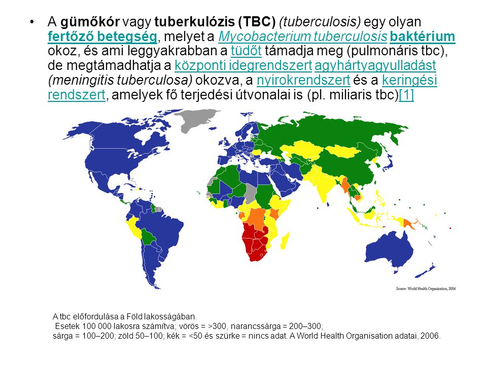 A gümőkór vagy tuberkulózis (TBC) (tuberculosis) egy olyan fertőző betegség, melyet a Mycobacterium tuberculosis baktérium okoz, és ami leggyakrabban a tüdőt támadja meg (pulmonáris tbc), de megtámadhatja a központi idegrendszert agyhártyagyulladást (meningitis tuberculosa) okozva, a nyirokrendszert és a keringési rendszert, amelyek fő terjedési útvonalai is (pl. miliaris tbc)[1]