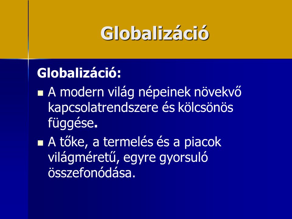 Globalizáció Globalizáció:
