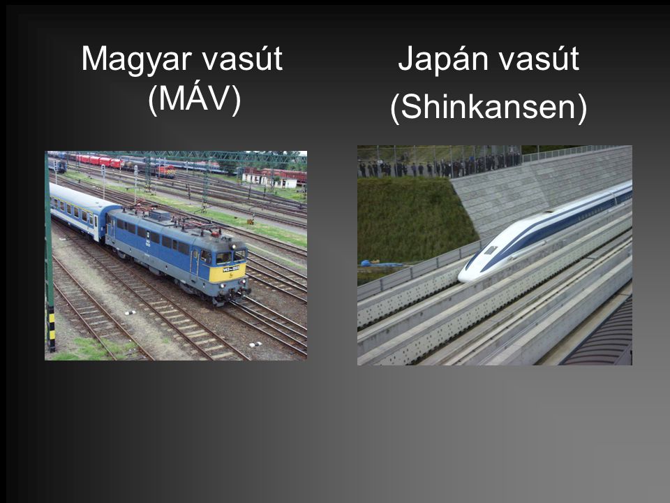 Magyar vasút (MÁV) Japán vasút (Shinkansen)