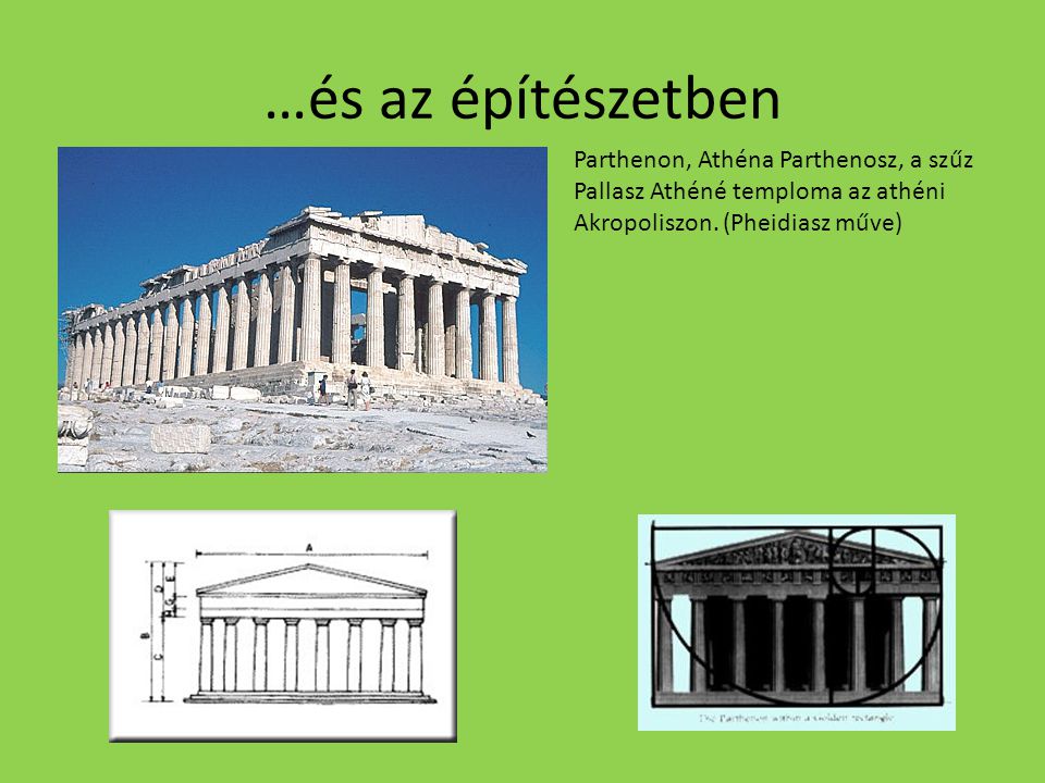 …és az építészetben Parthenon, Athéna Parthenosz, a szűz Pallasz Athéné temploma az athéni Akropoliszon.