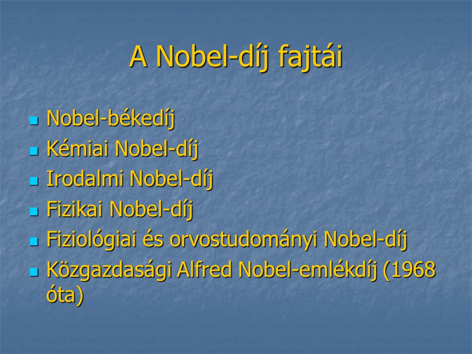 A Nobel-díj fajtái Nobel-békedíj Kémiai Nobel-díj Irodalmi Nobel-díj