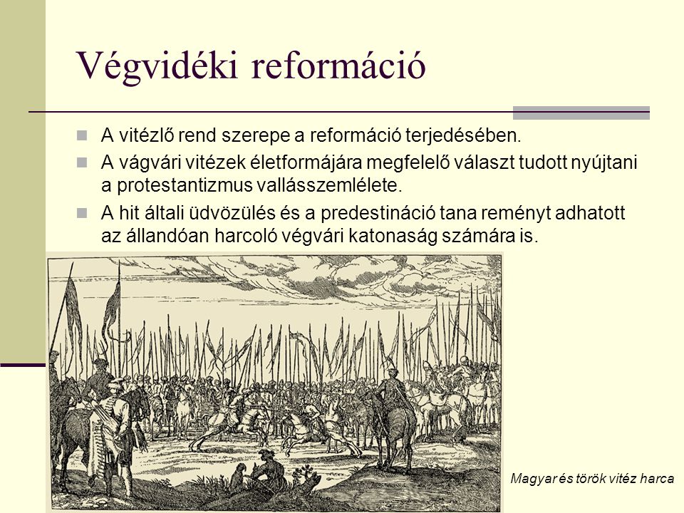 Végvidéki reformáció A vitézlő rend szerepe a reformáció terjedésében.