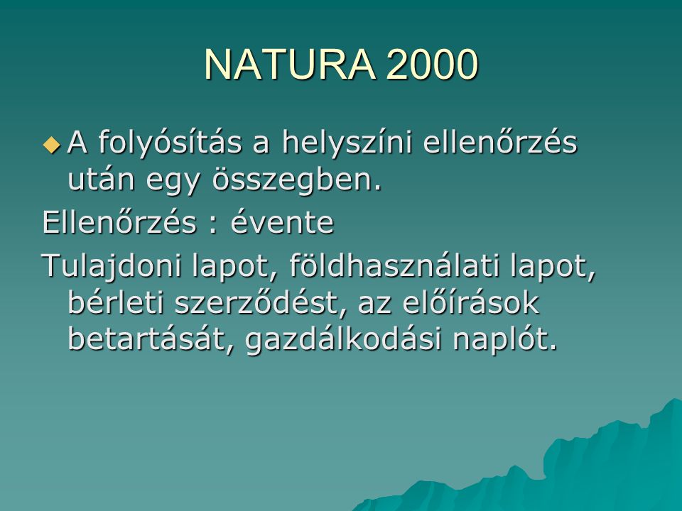 NATURA 2000 A folyósítás a helyszíni ellenőrzés után egy összegben.