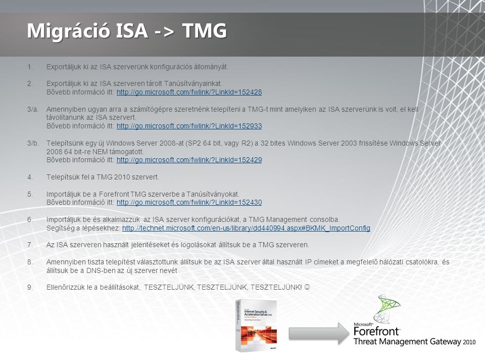 Migráció ISA -> TMG Exportáljuk ki az ISA szerverünk konfigurációs állományát. Exportáljuk ki az ISA szerveren tárolt Tanúsítványainkat.
