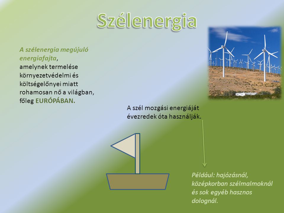 Szélenergia A szélenergia megújuló energiafajta,