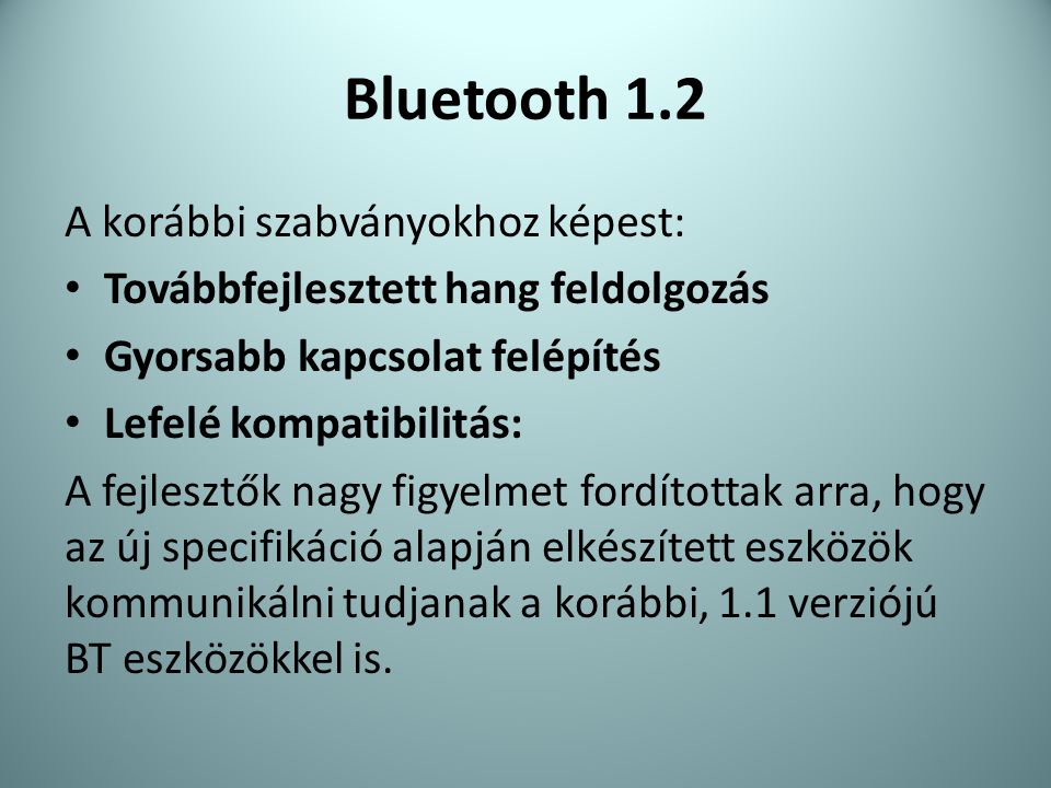 Bluetooth 1.2 A korábbi szabványokhoz képest: