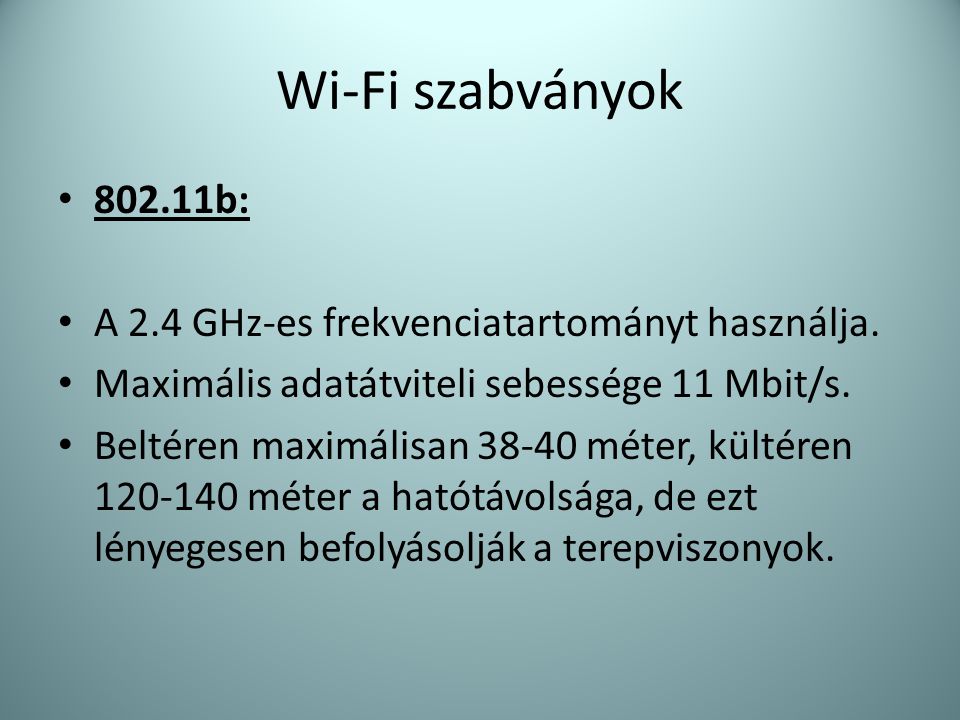 Wi-Fi szabványok b: A 2.4 GHz-es frekvenciatartományt használja.
