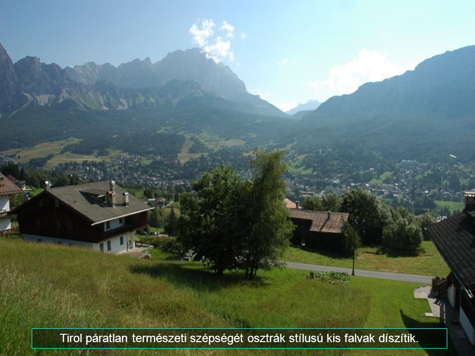Tirol páratlan természeti szépségét osztrák stílusú kis falvak díszítik.
