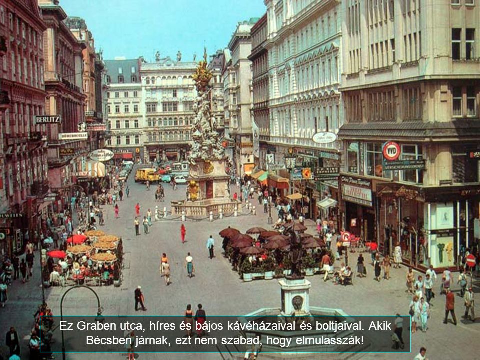 Ez Graben utca, híres és bájos kávéházaival és boltjaival