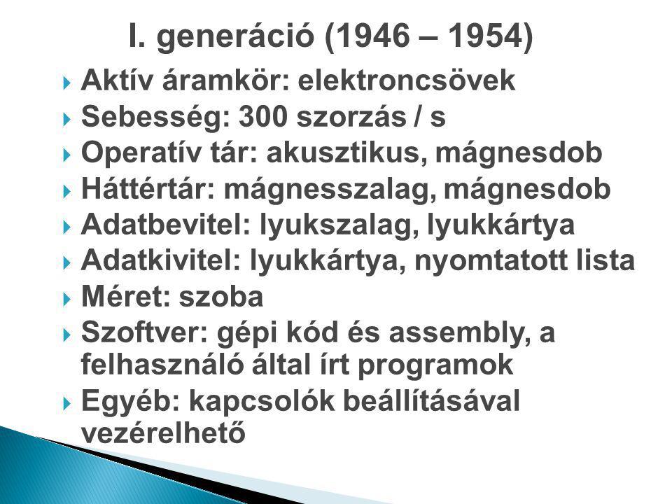 I. generáció (1946 – 1954) Aktív áramkör: elektroncsövek