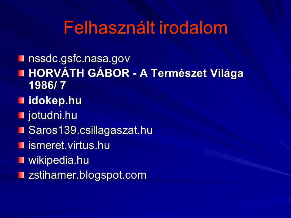 Felhasznált irodalom nssdc.gsfc.nasa.gov