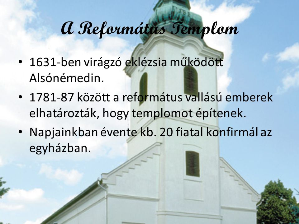 A Református Templom 1631-ben virágzó eklézsia működött Alsónémedin.