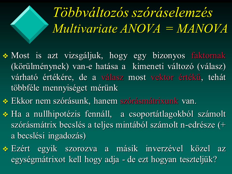 Többváltozós szóráselemzés Multivariate ANOVA = MANOVA
