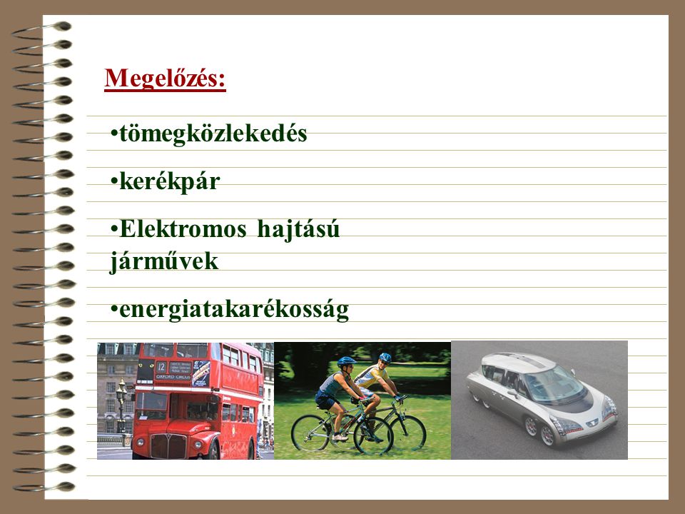 Megelőzés: tömegközlekedés kerékpár Elektromos hajtású járművek energiatakarékosság