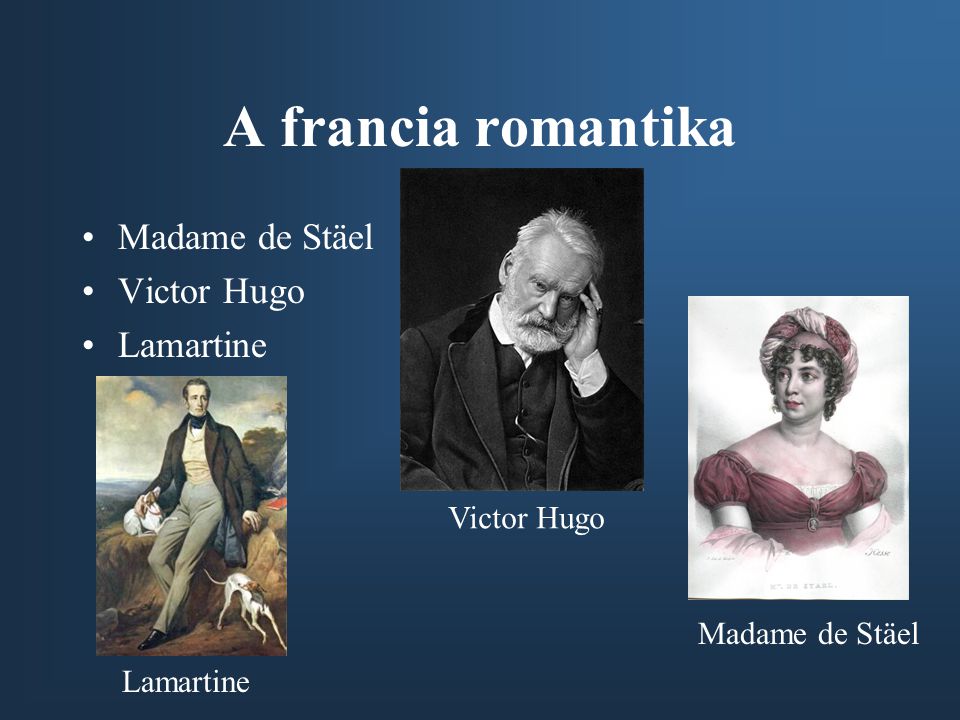 A francia romantika Madame de Stäel Victor Hugo Lamartine Victor Hugo