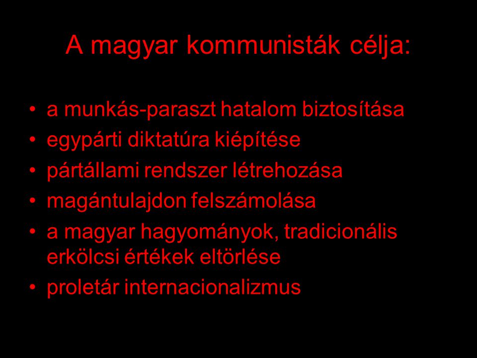 A magyar kommunisták célja: