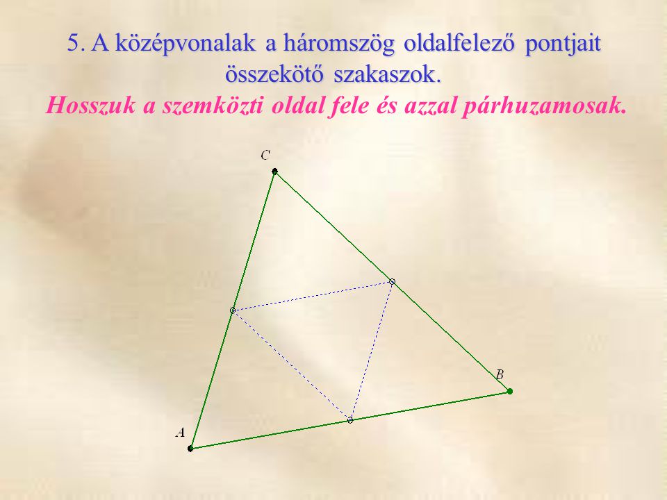 5. A középvonalak a háromszög oldalfelező pontjait