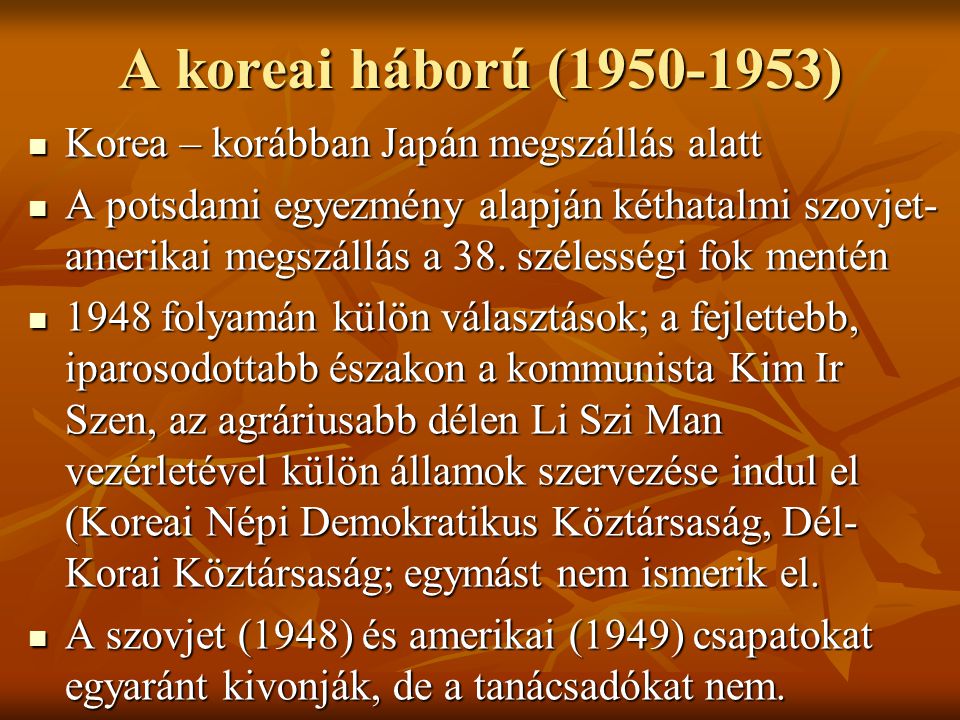 A koreai háború ( ) Korea – korábban Japán megszállás alatt