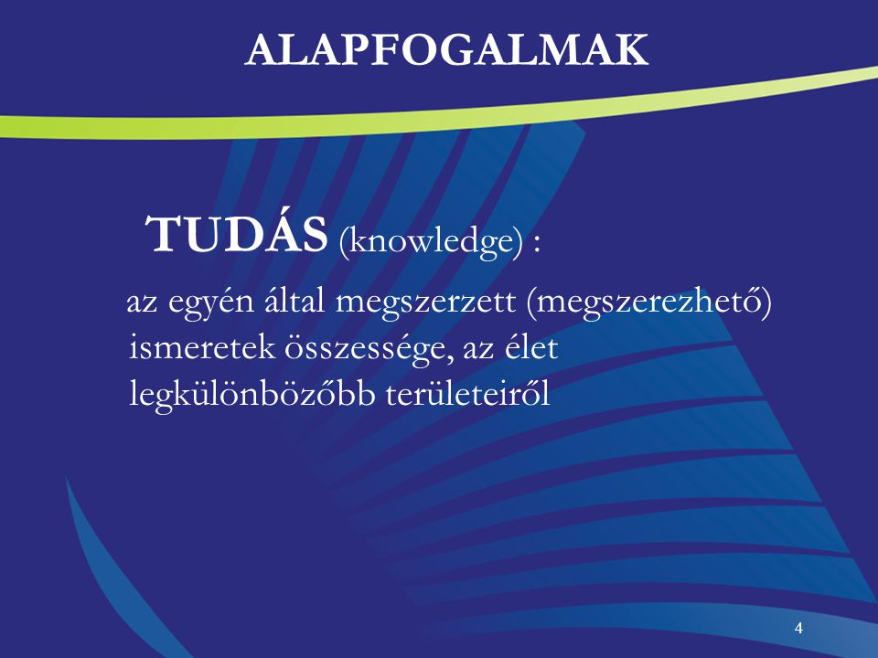 ALAPFOGALMAK TUDÁS (knowledge) :
